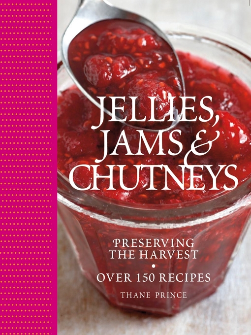 Title details for Jellies, Jams and Chutneys by Thane Prince - Available